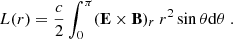 $$ \begin{aligned} L(r) = \frac{c}{2} \int _0^\pi (\mathbf E \times \mathbf B )_r \ r^2 \sin \theta \mathrm{d} \theta \ . \end{aligned} $$