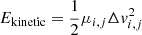 $ E_{\mathrm{kinetic}} = \frac{1}{2} \mu_{i,j} \Delta v_{i,j}^2 $