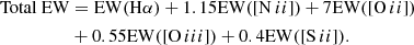 $$ \begin{aligned} \mathrm{Total\ EW} &= \mathrm{EW}(\mathrm{H}{\alpha }) + 1.15\mathrm{EW}([\mathrm{N}\,{ii }]) + 7\mathrm{EW}([\mathrm{O}\,{ii }]) \nonumber \\&+0.55\mathrm{EW}([\mathrm{O}\,{iii }]) + 0.4\mathrm{EW}([\mathrm{S}\,{ii }]). \end{aligned} $$