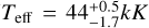 Mathematical equation: ${T_{{\rm{eff}}}} = 44_{ - 1.7}^{ + 0.5}kK$