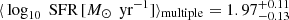 $ \langle\, \log_{10} \text{ SFR}\,[M_{\odot}\,\text{ yr}^{-1}] \rangle_{\mathrm{multiple}} = 1.97^{+0.11}_{-0.13} $