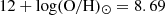 $ { \rm 12+\log(\mathrm{O/H})_{\odot} = 8.69 } $