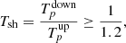$$ \begin{aligned} T_{\rm sh} = \frac{T_{p}^\mathrm{down}}{T_{p}^\mathrm{up}} \ge \frac{1}{1.2}, \end{aligned} $$