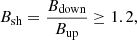 $$ \begin{aligned} B_{\rm sh} = \frac{B_{\rm down}}{B_{\rm up}} \ge 1.2, \end{aligned} $$