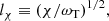$$ \begin{aligned} l_\chi \equiv (\chi / \omega _{\mathrm{T}})^{1/2}, \end{aligned} $$