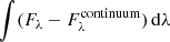 $ \int(F_{\lambda}-F^{\mathrm{continuum}}_{\lambda})\,\mathrm{d}\lambda $