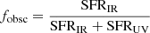 $ f_{\mathrm{obsc}} = \frac{\mathrm{SFR_{IR}}}{\mathrm{SFR_{IR}+SFR_{UV}}} $