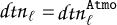 Mathematical equation: $dt{n_\ell } = dtn_\ell ^{{\rm{Atmo }}}$