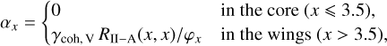 Mathematical equation: ${\alpha _x} = \left\{ {\matrix{ 0 \hfill & {{\rm{ in the core }}(x3.5),} \hfill \cr {{\gamma _{{\rm{coh}},{\rm{V}}}}{R_{{\rm{II}} - {\rm{A}}}}(x,x)/{\varphi _x}} \hfill & {{\rm{ in the wings }}(x > 3.5)} \hfill \cr } } \right.,$