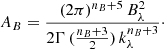 $$ \begin{aligned} A_B = \frac{(2\pi )^{n_B+5}\,B^2_{\lambda }}{2\Gamma \,(\frac{n_B+3}{2})\,k^{n_B+3}_\lambda }\cdot \end{aligned} $$