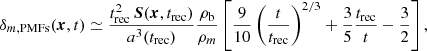 $$ \begin{aligned} \delta _{m,\mathrm{PMFs}}(\boldsymbol{x},t) \simeq \frac{t^2_{\mathrm{rec}}\,\boldsymbol{S}(\boldsymbol{x},t_{\mathrm{rec}})}{a^3(t_{\mathrm{rec}})} \frac{\rho _{\rm b}}{\rho _{m}} \left[\frac{9}{10} \left(\frac{t}{t_{\mathrm{rec}}}\right)^{2/3} + \frac{3}{5} \frac{t_{\mathrm{rec}}}{t} - \frac{3}{2}\right], \end{aligned} $$