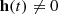 $ \mathbf h (t)\ne 0 $
