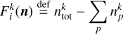 $F_i^k(n)\mathop = \limits^{{\rm{def}}} n_{{\rm{tot}}}^k - \mathop {{{\mathop \sum \nolimits^ }^}}\limits_p n_p^k$