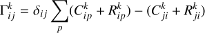 ${\rm{\Gamma }}_{ij}^k = {\delta _{ij}}\mathop {\mathop \sum \nolimits^ }\limits_p \left( {C_{ip}^k + R_{ip}^k} \right) - \left( {C_{ji}^k + R_{ji}^k} \right)$