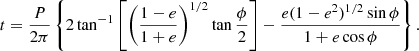 $$ \begin{aligned} t=\frac{P}{2\pi }\left\{ 2\tan ^{-1}\left[\left(\frac{1-e}{1+e}\right)^{1/2}\tan \frac{\phi }{2}\right]-\frac{e(1-e^2)^{1/2}\sin \phi }{1+e\cos \phi }\right\} . \end{aligned} $$