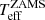 $ T_{\mathrm{eff}}^{\mathrm{ZAMS}} $