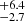 $ _{-2.7}^{+6.4} $