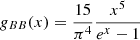 Mathematical equation: $$ \begin{aligned} g_{BB}(x) = \frac{15}{\pi ^4}\frac{x^5}{e^x-1} \end{aligned} $$
