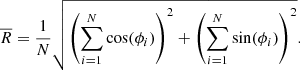 $$ \begin{aligned} \overline{R} = \frac{1}{N}\sqrt{\left(\sum _{i = 1}^{N} \cos (\phi _i)\right)^2 + \left(\sum _{i = 1}^{N} \sin (\phi _i)\right)^2}. \end{aligned} $$