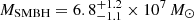 $ M_{\mathrm{SMBH}} = 6.8^{+1.2}_{-1.1} \times 10^7\,M_{\odot} $
