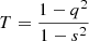 $$ \begin{aligned} T = \frac{1 - q^2}{1 - s^2} \end{aligned} $$