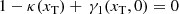 $$ \begin{aligned} 1-\kappa (x_{\rm T})+\,\gamma _1(x_{\rm T},0) = 0 \end{aligned} $$