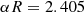 $$ \begin{aligned} \alpha R = 2.405 \end{aligned} $$