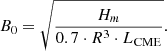 $$ \begin{aligned} B_{0} = \sqrt{\frac{H_m}{0.7 \cdot R^3 \cdot L_{\rm CME}}} . \end{aligned} $$