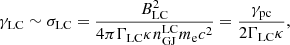 $$ \begin{aligned} \gamma _{\rm LC}\sim \sigma _{\rm LC}=\frac{B^2_{\rm LC}}{4\pi \Gamma _{\rm LC}\kappa n^\mathrm{LC}_{\rm GJ}m_{\rm e}c^2}= \frac{\gamma _{\rm pc}}{2\Gamma _{\rm LC}\kappa }, \end{aligned} $$