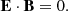 $$ \begin{aligned} \mathbf E \cdot \mathbf B =0. \end{aligned} $$