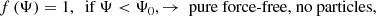 $$ \begin{aligned} f\left(\Psi \right)&=1,~\text{ if}~\Psi <\Psi _0,\rightarrow \text{ pure} \text{ force-free,} \text{ no} \text{ particles},\end{aligned} $$
