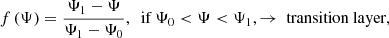 $$ \begin{aligned} f\left(\Psi \right)&=\frac{\Psi _1-\Psi }{\Psi _1-\Psi _0},~\text{ if}~\Psi _0<\Psi <\Psi _1,\rightarrow \text{ transition} \text{ layer},\end{aligned} $$