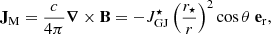 $$ \begin{aligned} \mathbf J_{\rm M} =\frac{c}{4\pi }\boldsymbol{\nabla }\times \mathbf B =-J^{\star }_{\rm GJ}\left(\frac{r_{\star }}{r}\right)^2\cos \theta ~\mathbf e_{\rm r} , \end{aligned} $$