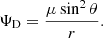 $$ \begin{aligned} \Psi _{\rm D}=\frac{\mu \sin ^2\theta }{r}. \end{aligned} $$