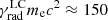 $ \gamma^{\mathrm{LC}}_{\mathrm{rad}}m_{\mathrm{e}}c^2\approx 150 $