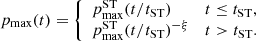 $$ \begin{aligned} p_{\rm max}(t) = {\left\{ \begin{array}{ll} p_{\rm max}^\mathrm{ST} (t/t_{\rm ST})&t \le t_{\rm ST}, \\ p_{\rm max}^\mathrm{ST} (t/t_{\rm ST})^{-\xi }&t > t_{\rm ST}. \end{array}\right.} \end{aligned} $$