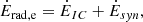 $$ \begin{aligned} \dot{E}_{\rm rad,e}&= \dot{E}_{IC} +\dot{E}_{syn}, \end{aligned} $$