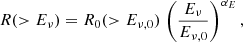 Mathematical equation: $$ \begin{aligned} R(> E_\nu ) = R_0 (> E_{\nu , 0}) \, \left( \frac{E_\nu }{E_{\nu ,0}} \right)^{\alpha _E}, \end{aligned} $$