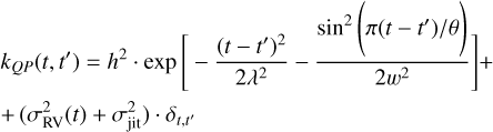 Mathematical equation: $\eqalign{ & {k_{QP}}(t,t') = {h^2} \cdot \exp \left[ { - {{{{(t - t')}^2}} \over {2{\lambda ^2}}} - {{{{\sin }^2}\left( {\pi (t - t')/\theta } \right)} \over {2{w^2}}}} \right] + \cr & \,\, + (\sigma _{{\rm{RV}}}^2(t) + \sigma _{{\rm{jit}}}^2) \cdot {\delta _{t,t'}} \cr} $