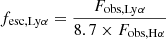 $$ \begin{aligned} f_{\rm esc,Ly\alpha } = \frac{F_{\rm obs,Ly\alpha }}{8.7\times F_{\rm obs,H\alpha }} \end{aligned} $$