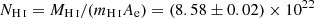 $ N_{{\mathrm{H}\,\textsc{i}}} = M_{{\mathrm{H}\,\textsc{i}}}/(m_{{\mathrm{H}\,\textsc{i}}} A_{\mathrm{e}}) = (8.58\pm 0.02)\times 10^{22} $