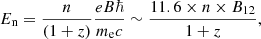 $$ \begin{aligned} E_{\rm n} = \frac{n}{(1+z)} \frac{eB\hbar }{m_{\rm e} c} \sim \frac{11.6 \times n \times B_{12}}{1+z} ,\end{aligned} $$