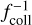 $f_{{\rm{coll}}}^{ - 1}$