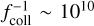 $f_{{\rm{coll}}}^{ - 1}\~{10^10}$