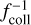 $f_{{\rm{coll}}}^{ - 1}$