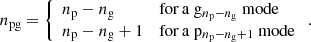$$ \begin{aligned} n_{\mathrm{pg}} =\left\{ \begin{array}{ll} n_{\mathrm{p}} - n_{\mathrm{g}}&\mathrm{for\,a}\ \mathrm{g}_{n_{\mathrm{p}} - n_{\mathrm{g}}}\ \mathrm{mode} \\ n_{\mathrm{p}} - n_{\mathrm{g}} + 1&\mathrm{for\,a}\ \mathrm{p}_{n_{\mathrm{p}} - n_{\mathrm{g}}+1}\ \mathrm{mode} \end{array}\right.. \end{aligned} $$