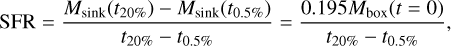 ${\rm{SFR}} = {{{M_{{\rm{sink}}}}\left( {{t_{20\% }}} \right) - {M_{{\rm{sink}}}}\left( {{t_{0.5\% }}} \right)} \over {{t_{20\% }} - {t_{0.5\% }}}} = {{0.195{M_{{\rm{box}}}}(t = 0)} \over {{t_{20\% }} - {t_{0.5\% }}}},$