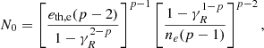 Mathematical equation: $$ \begin{aligned} N_{0} = \left[ \frac{e_{\rm th,e}(p-2)}{1-\gamma _R^{2-p}}\right] ^{p-1} \left[ \frac{1-\gamma _R^{1-p}}{n_{e}(p-1)} \right]^{p-2}, \end{aligned} $$
