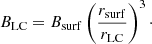 Mathematical equation: $$ \begin{aligned} B_{\rm LC}=B_{\rm surf}\left(\frac{r_{\rm surf}}{r_{\rm LC}}\right)^3\cdot \end{aligned} $$