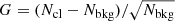 $$ \begin{aligned} G = (N_{\rm cl} - N_{\rm bkg})/ \sqrt{N_{\rm bkg}} \end{aligned} $$